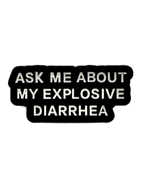Jewelry - 🧷💩ASK ME ABOUT MY EXPLOSIVE DIARRHEA - Enamel Pin